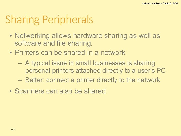 Network Hardware Topic 6 - 6. 30 Sharing Peripherals • Networking allows hardware sharing