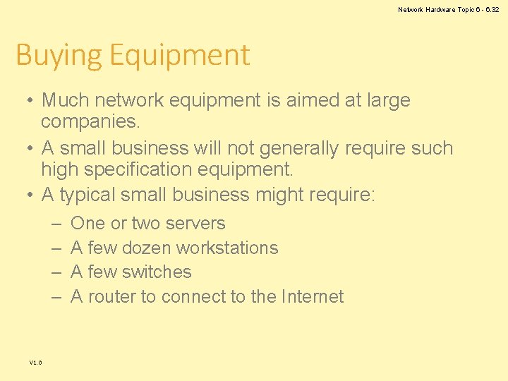 Network Hardware Topic 6 - 6. 32 Buying Equipment • Much network equipment is