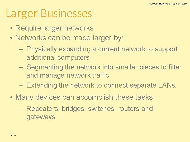 Larger Businesses Network Hardware Topic 6 - 6. 36 • Require larger networks •