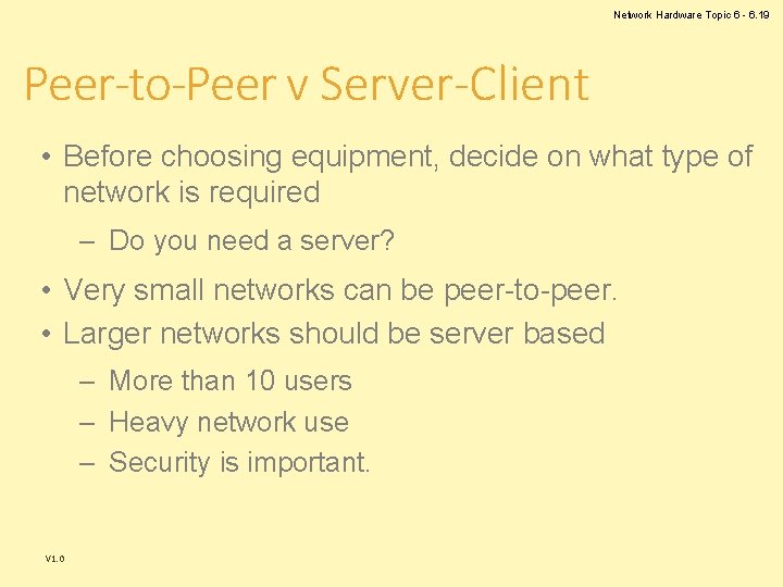 Network Hardware Topic 6 - 6. 19 Peer-to-Peer v Server-Client • Before choosing equipment,