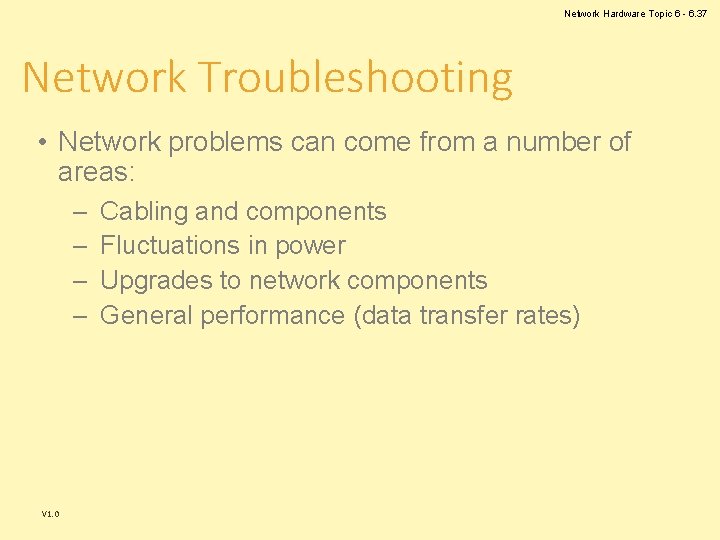 Network Hardware Topic 6 - 6. 37 Network Troubleshooting • Network problems can come