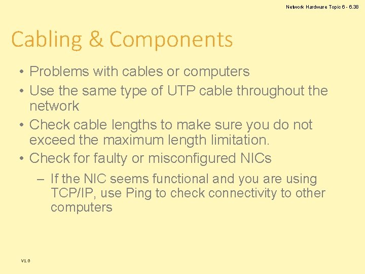 Network Hardware Topic 6 - 6. 38 Cabling & Components • Problems with cables