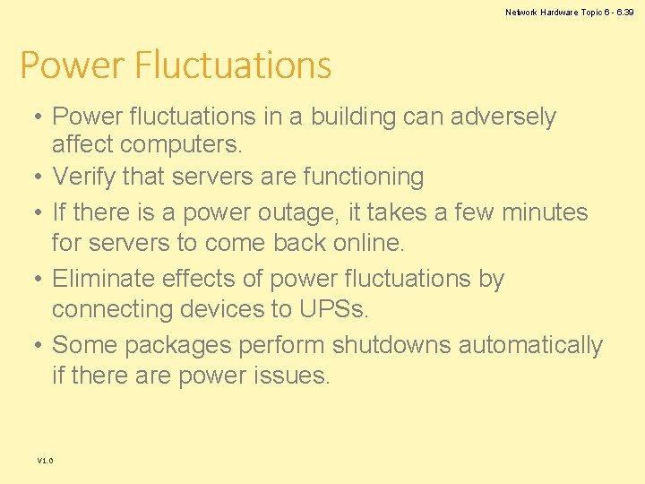Network Hardware Topic 6 - 6. 39 Power Fluctuations • Power fluctuations in a