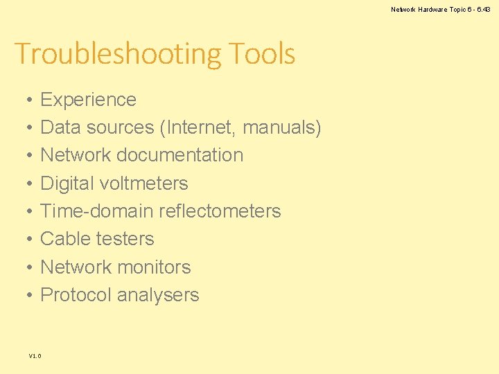 Network Hardware Topic 6 - 6. 43 Troubleshooting Tools • • V 1. 0