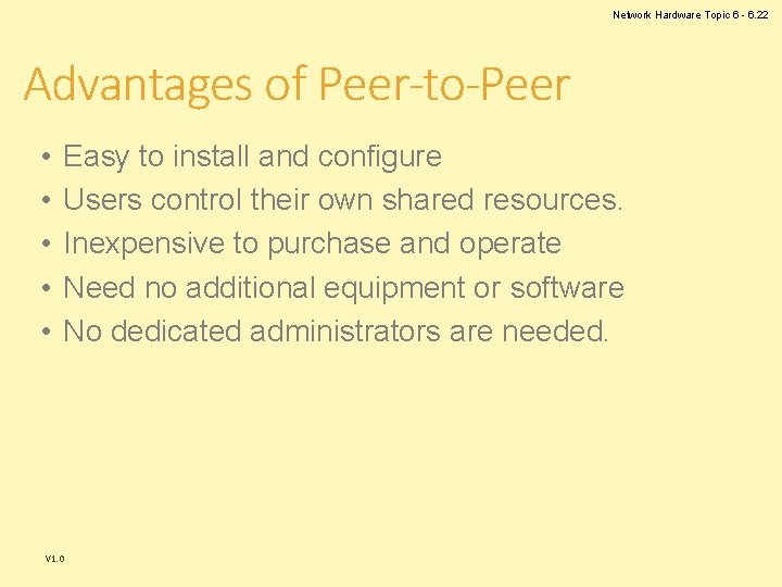 Network Hardware Topic 6 - 6. 22 Advantages of Peer-to-Peer • • • V