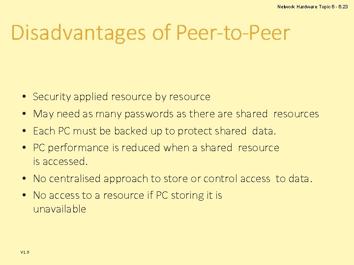 Network Hardware Topic 6 - 6. 23 Disadvantages of Peer-to-Peer Security applied resource by