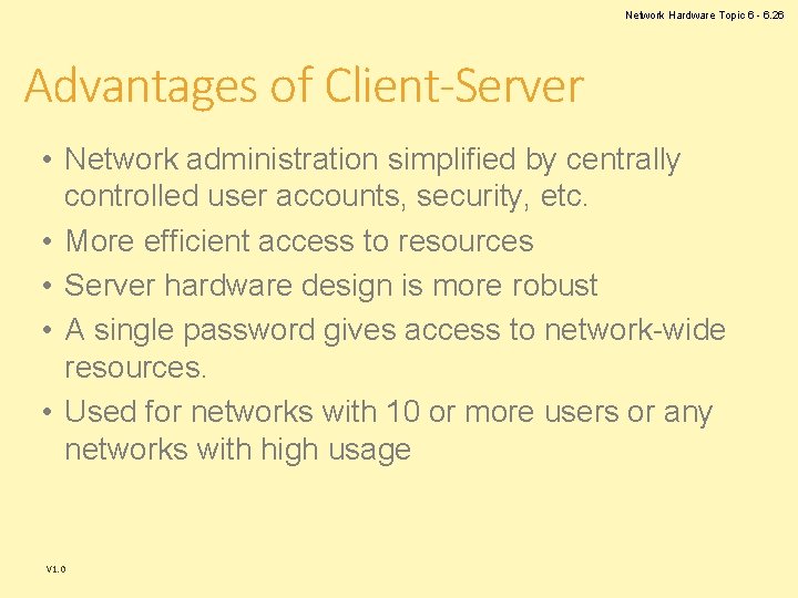 Network Hardware Topic 6 - 6. 26 Advantages of Client-Server • Network administration simplified