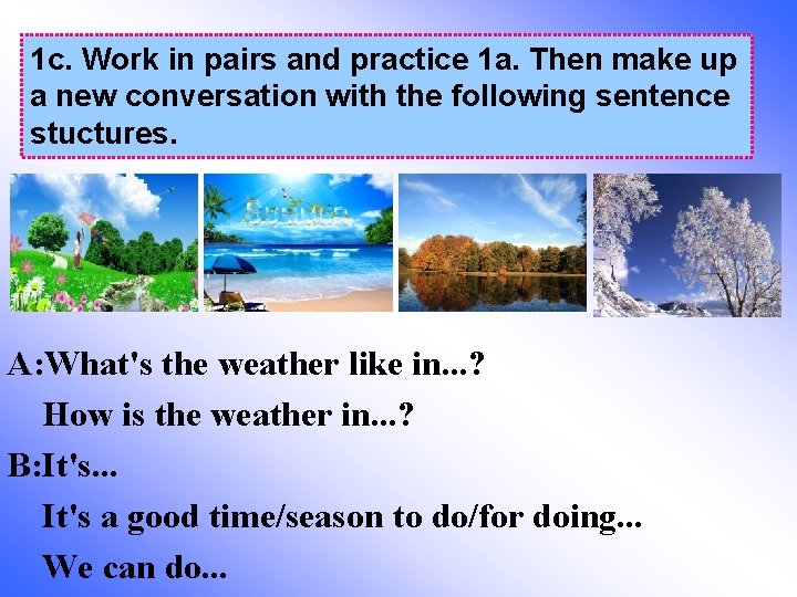1 c. Work in pairs and practice 1 a. Then make up a new
