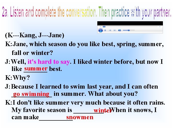 (K---Kang, J---Jane) K: Jane, which season do you like best, spring, summer, fall or