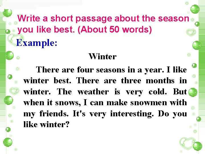 Write a short passage about the season you like best. (About 50 words) Example: