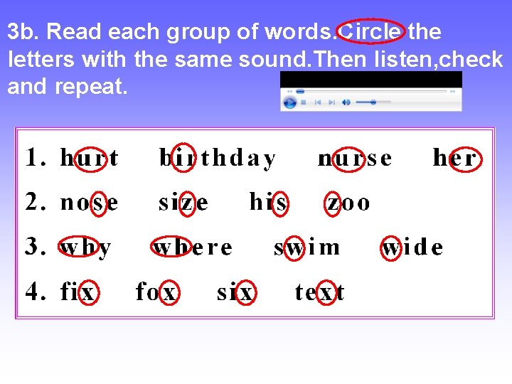3 b. Read each group of words. Circle the letters with the same sound.