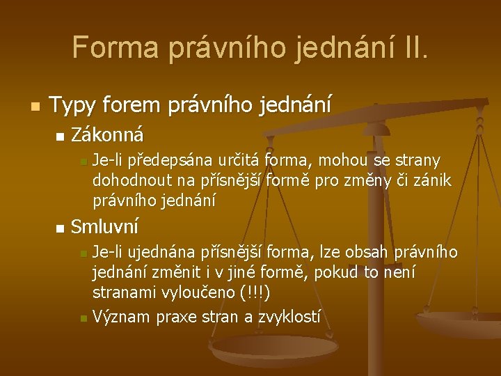 Forma právního jednání II. n Typy forem právního jednání n Zákonná n n Je-li