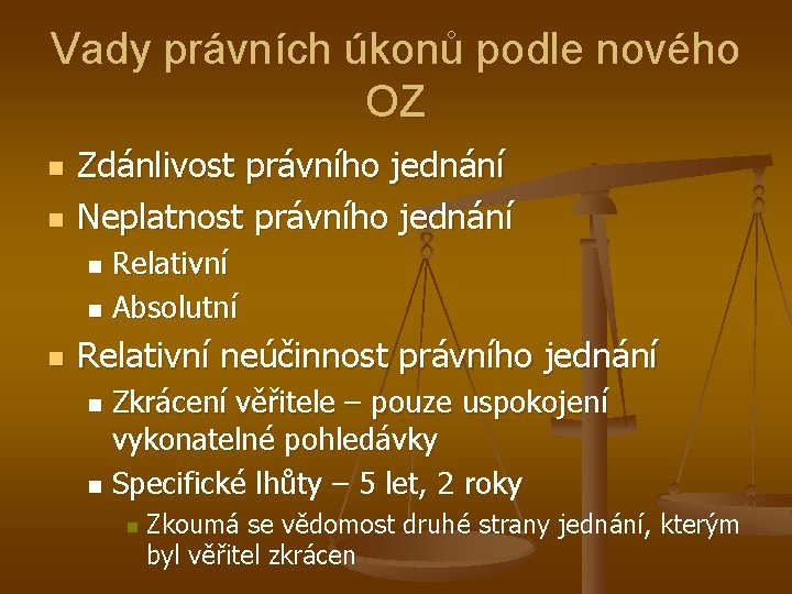 Vady právních úkonů podle nového OZ n n Zdánlivost právního jednání Neplatnost právního jednání