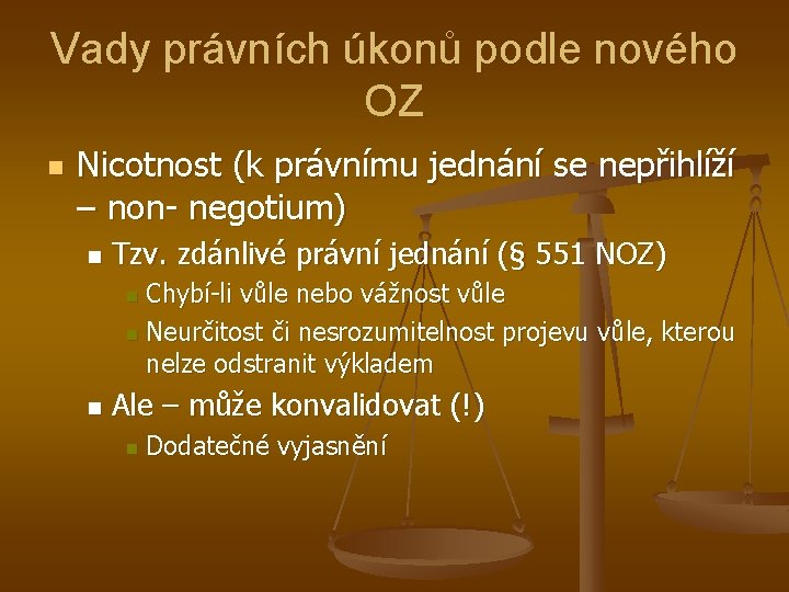 Vady právních úkonů podle nového OZ n Nicotnost (k právnímu jednání se nepřihlíží –