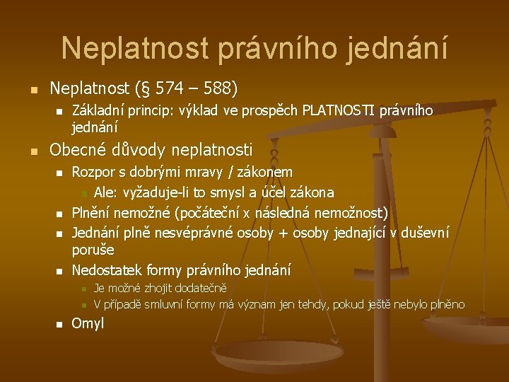 Neplatnost právního jednání n Neplatnost (§ 574 – 588) n n Základní princip: výklad