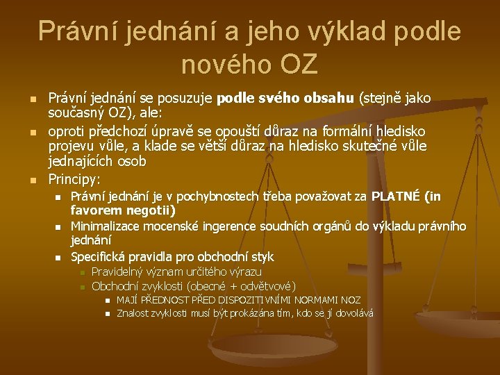 Právní jednání a jeho výklad podle nového OZ n n n Právní jednání se