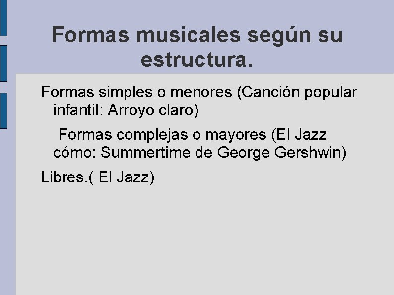 Formas musicales según su estructura. Formas simples o menores (Canción popular infantil: Arroyo claro)