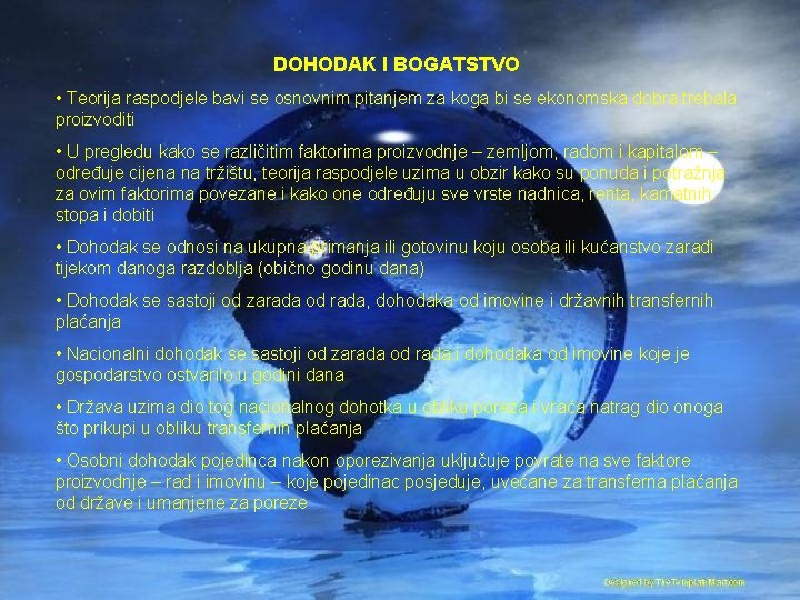 DOHODAK I BOGATSTVO • Teorija raspodjele bavi se osnovnim pitanjem za koga bi se