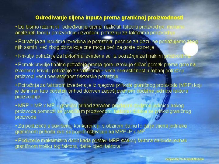 Određivanje cijena inputa prema graničnoj proizvodnosti • Da bismo razumjeli određivanja cijena različitih faktora