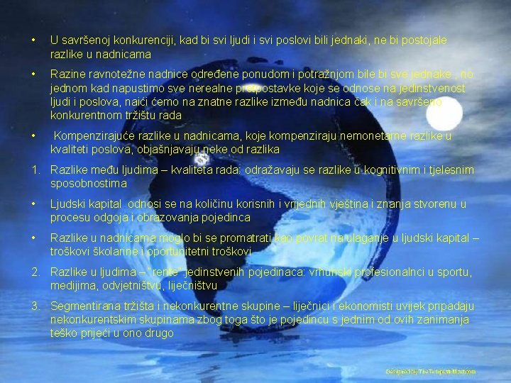  • U savršenoj konkurenciji, kad bi svi ljudi i svi poslovi bili jednaki,
