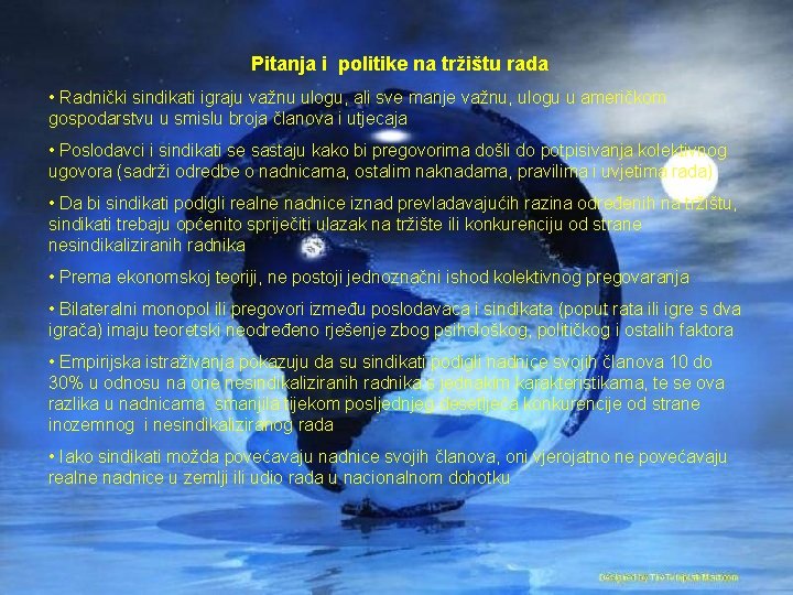 Pitanja i politike na tržištu rada • Radnički sindikati igraju važnu ulogu, ali sve
