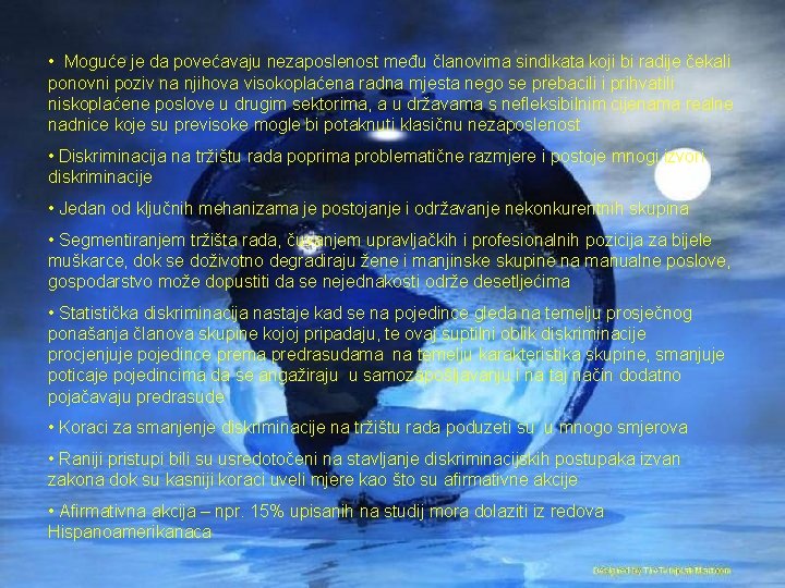  • Moguće je da povećavaju nezaposlenost među članovima sindikata koji bi radije čekali