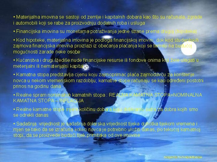  • Materijalna imovina se sastoji od zemlje i kapitalnih dobara kao što su