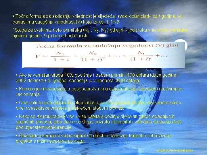 • Točna formula za sadašnju vrijednost je sljedeća: svaki dolar plativ za t