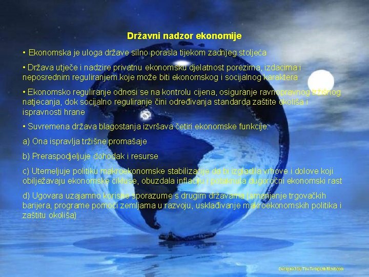 Državni nadzor ekonomije • Ekonomska je uloga države silno porasla tijekom zadnjeg stoljeća •