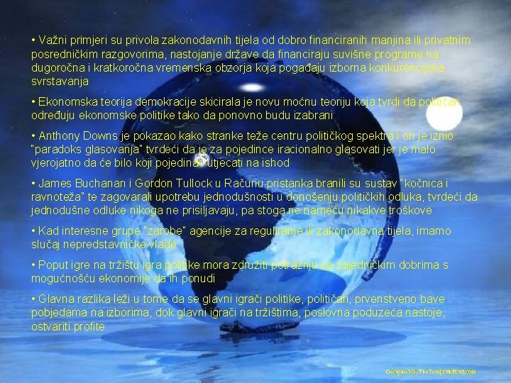  • Važni primjeri su privola zakonodavnih tijela od dobro financiranih manjina ili privatnim
