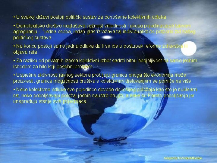  • U svakoj državi postoji politički sustav za donošenje kolektivnih odluka • Demokratsko