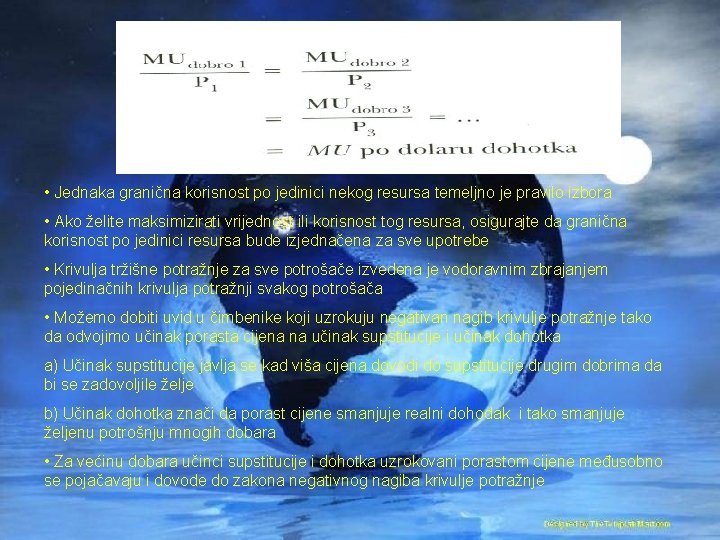  • Jednaka granična korisnost po jedinici nekog resursa temeljno je pravilo izbora •