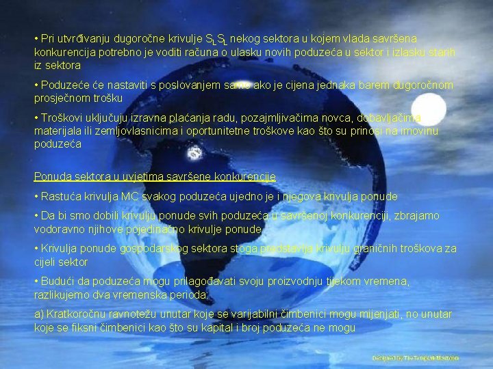  • Pri utvrđivanju dugoročne krivulje SLSL nekog sektora u kojem vlada savršena konkurencija