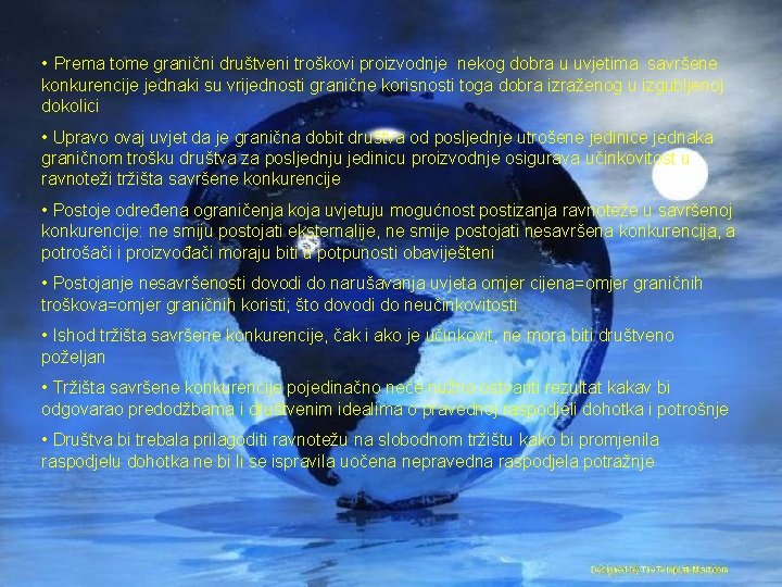  • Prema tome granični društveni troškovi proizvodnje nekog dobra u uvjetima savršene konkurencije