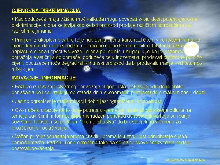 CJENOVNA DISKRIMINACIJA • Kad poduzeća imaju tržišnu moć katkada mogu povećati svoju dobit putem