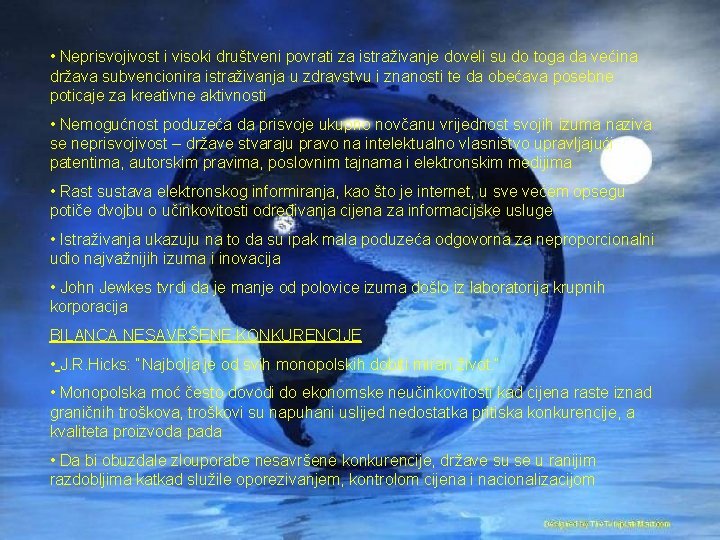  • Neprisvojivost i visoki društveni povrati za istraživanje doveli su do toga da