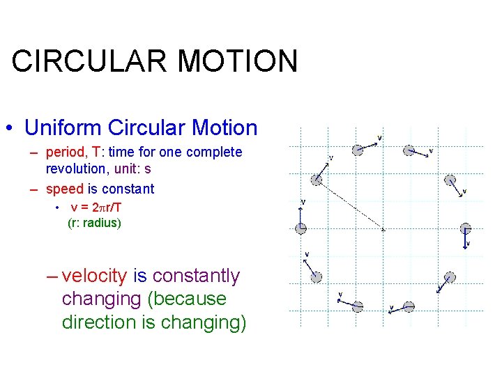 CIRCULAR MOTION • Uniform Circular Motion – period, T: time for one complete revolution,