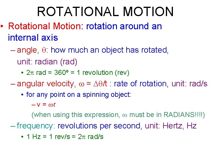 ROTATIONAL MOTION • Rotational Motion: rotation around an internal axis – angle, q: how