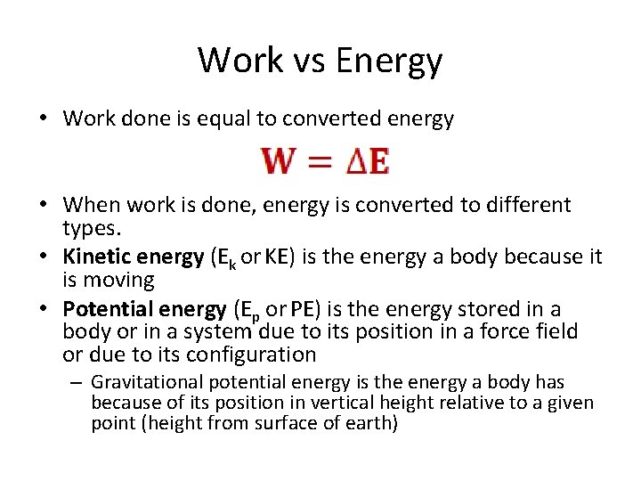 Work vs Energy • Work done is equal to converted energy • When work