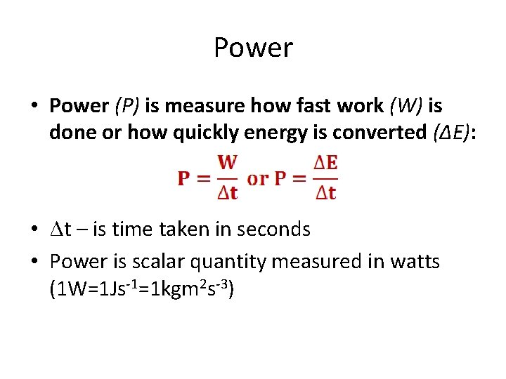 Power • Power (P) is measure how fast work (W) is done or how