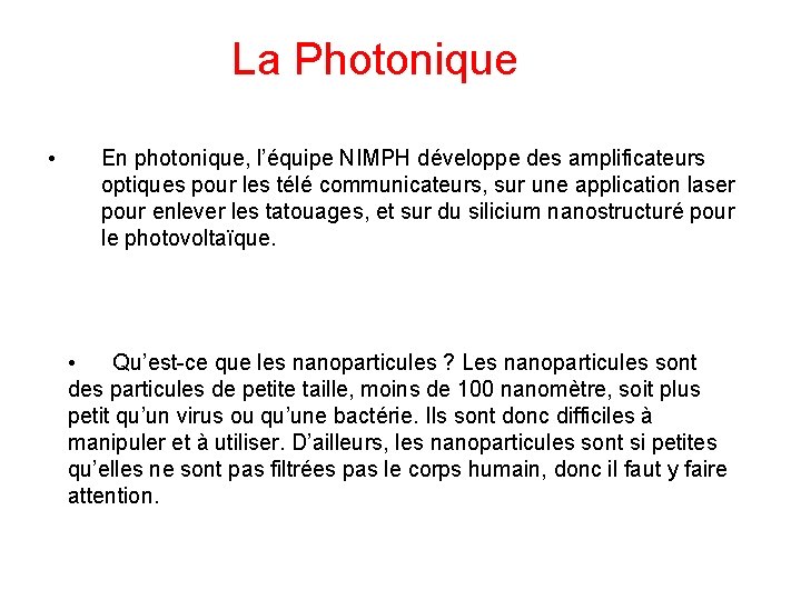 La Photonique • En photonique, l’équipe NIMPH développe des amplificateurs optiques pour les télé