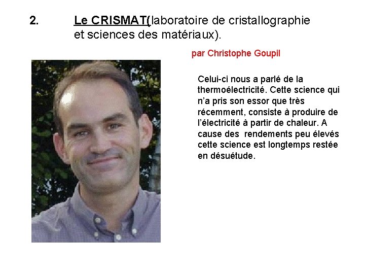 2. Le CRISMAT(laboratoire de cristallographie et sciences des matériaux). par Christophe Goupil. Celui-ci nous