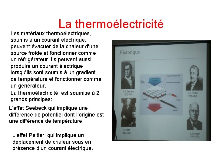 La thermoélectricité Les matériaux thermoélectriques, soumis à un courant électrique, peuvent évacuer de la