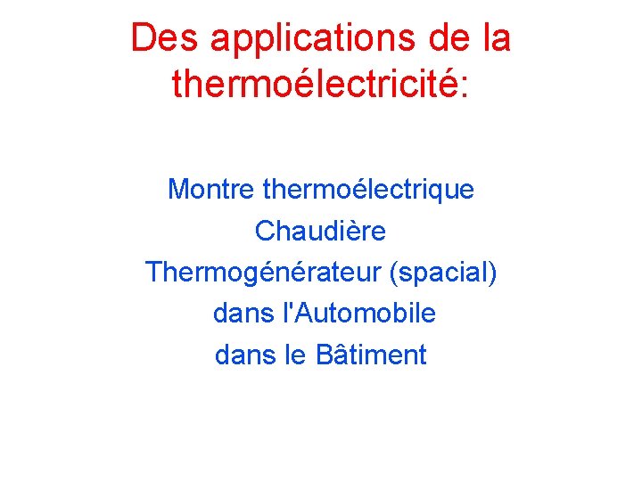 Des applications de la thermoélectricité: Montre thermoélectrique Chaudière Thermogénérateur (spacial) dans l'Automobile dans le