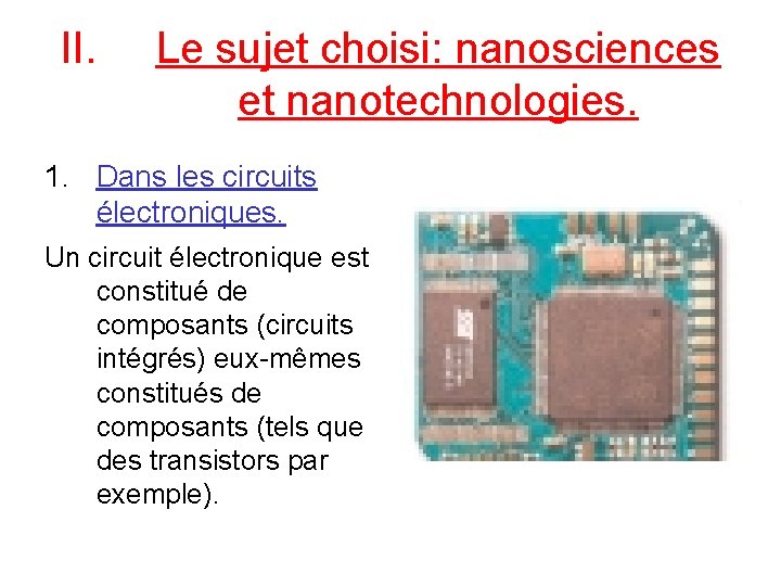 II. Le sujet choisi: nanosciences et nanotechnologies. 1. Dans les circuits électroniques. Un circuit