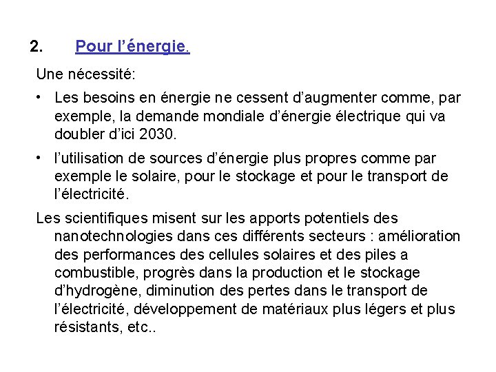 2. Pour l’énergie. Une nécessité: • Les besoins en énergie ne cessent d’augmenter comme,