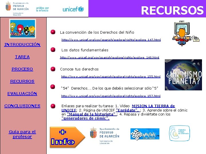  RECURSOS La convención de los Derechos del Niño http: //www. unicef. org/voy/spanish/explore/rights/explore_147. html