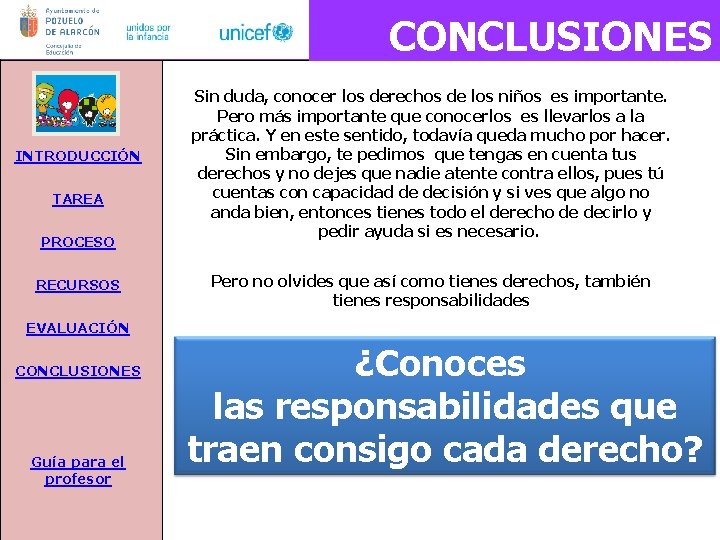  CONCLUSIONES INTRODUCCIÓN TAREA PROCESO RECURSOS Sin duda, conocer los derechos de los niños