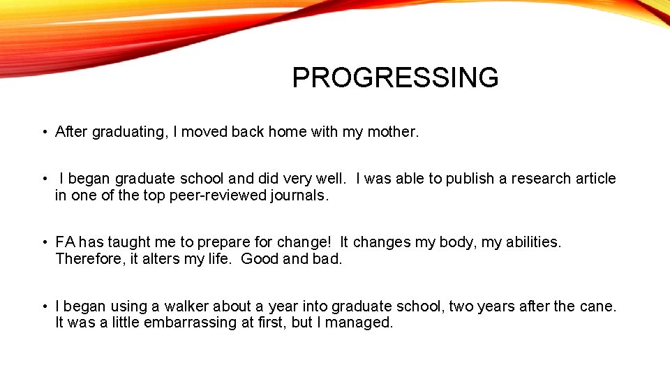 PROGRESSING • After graduating, I moved back home with my mother. • I began