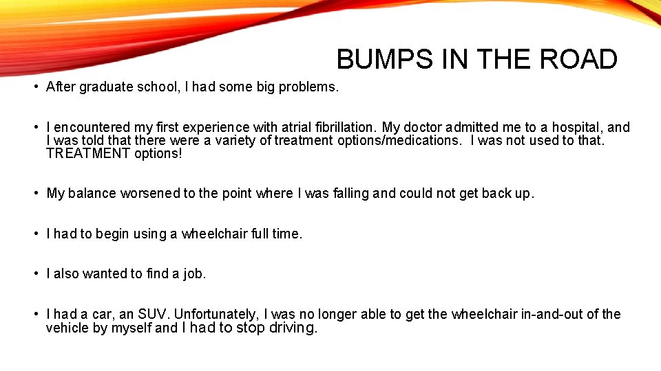 BUMPS IN THE ROAD • After graduate school, I had some big problems. •